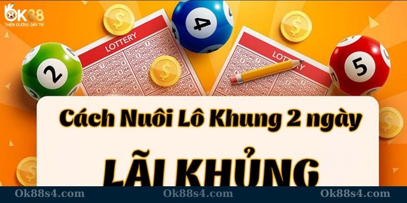 Lô khung 2 ngày dễ chơi trúng giải cao