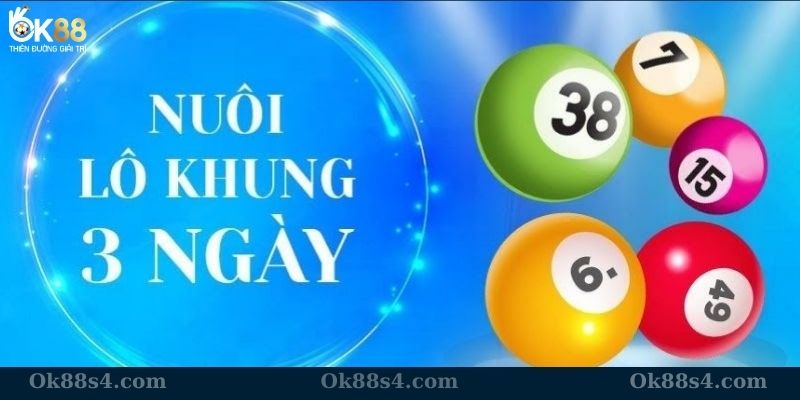 Nuôi lô theo khung 3 ngày tối đa hóa lợi nhuận