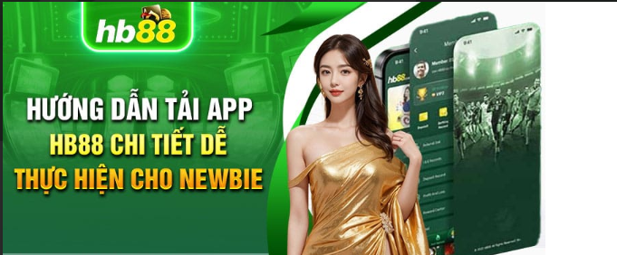 Hb88 tải app hướng dẫn chi tiết và đầy đủ